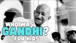 Who Was Gandhi? for Kids | Learn about the life of this incredible historic figure