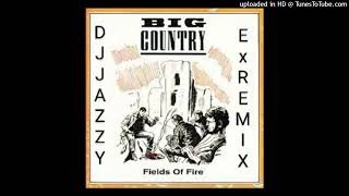 BIG COUNTRY-FIELDS OF FIRE (400 MILES LONG EXTENDED REMIX) by DJ JAZZY JONES5