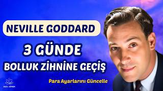 Neville Goddard | Bolluk Bilinci İçin 3 Günlük Zihin Alışkanlığı | Seçil Gören