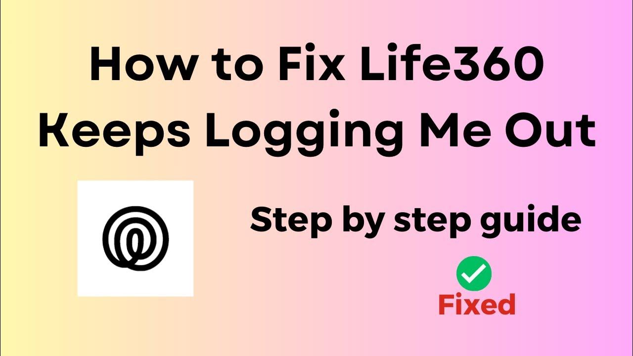 how-to-fix-life360-keeps-logging-me-out-youtube