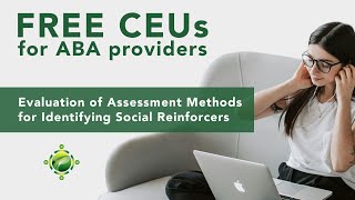 FREE CEUs for ABA Providers | Evaluation of Assessment Methods for Identifying Social Reinforcers