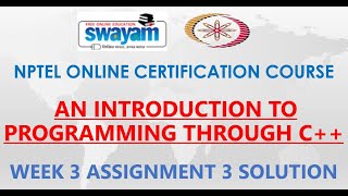 An Introduction to Programming Through C++ | NPTEL | Week3 | Assignment 3 Solution | Jan2021