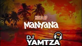 Kold AF   Manyana (Dj YaMtZa ReMiX 2024)
