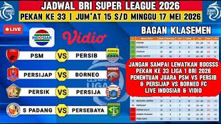 🔴 Jadwal BRI Super League 2026 Pekan 33 Hari Ini | PSM vs Persib LIVE INDOSIAR & Persijap vs Borneo
