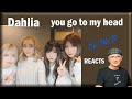 Dahlia  you go to my head (Reaction)