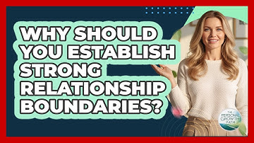 Why Should You Establish Strong Relationship Boundaries?