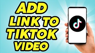 How To Add Link To TikTok Video 2025 New Method
