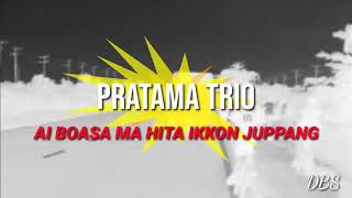 Download Lagu AI BOASA MA HITA IKKON JUPPANG. PRATAMA TRIO MP3