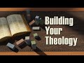 Building Your Theology – Lesson 2: Exploring Christian Theology