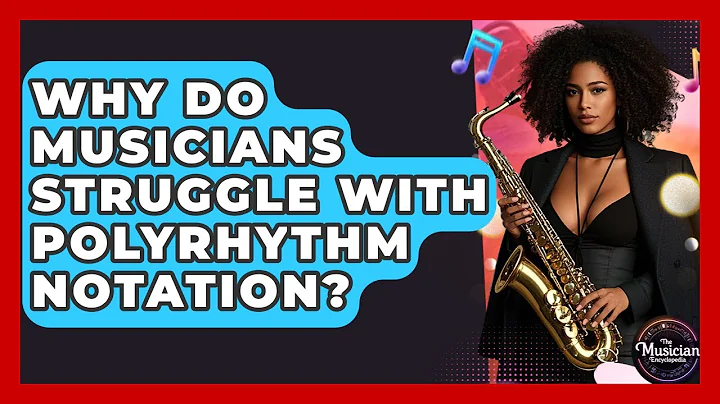 Why Do Musicians Struggle With Polyrhythm Notation? - The Musician Encyclopedia