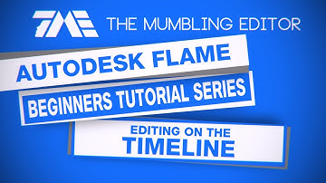 Autodesk Flame Beginners Tutorial Series - Part 2 - Editing on the Timeline