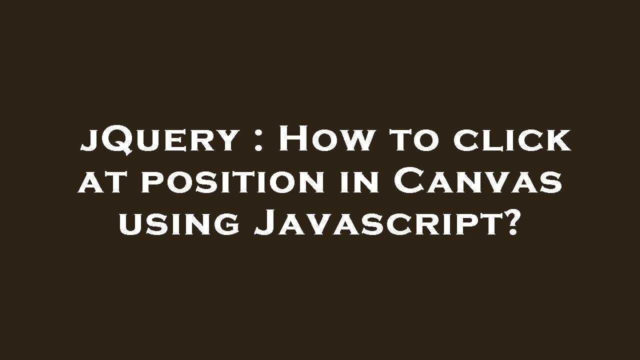 jQuery How to click at position in Canvas using Javascript? YouTube