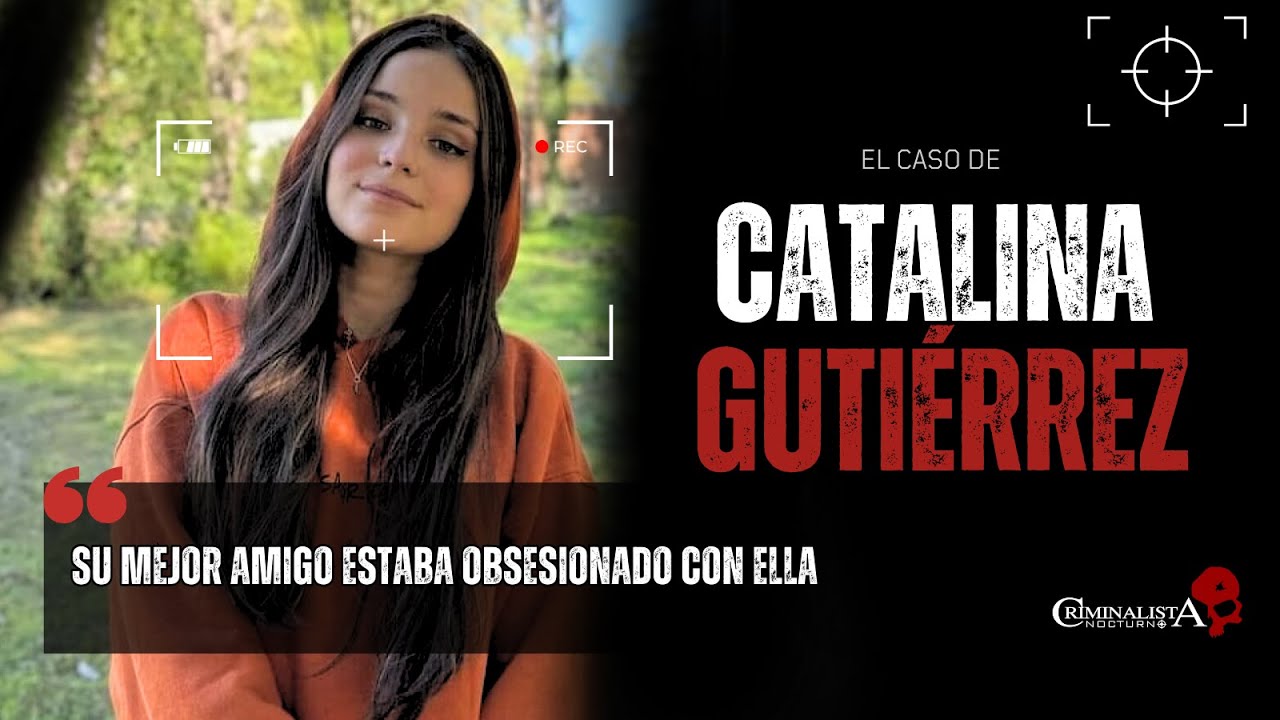 El caso de Catalina Gutiérrez | Criminalista Nocturno