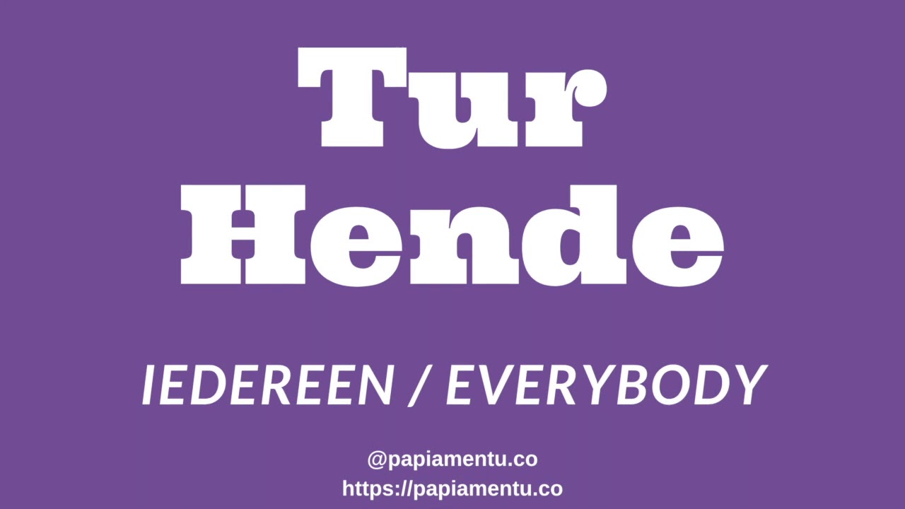 Zo Zeg Je 'Iedereen' (Tur Hende) In Het Papiaments - YouTube