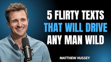 5 Flirty Texts That Will Drive Any Man Wild | Matthew Hussey | Motivational Speech