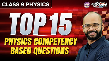 Top 15 Physics Competency Based Questions | Class 9th Science | Annual Exams 2024