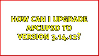 Ubuntu: How can I upgrade APCUPSD to version 3.14.12?