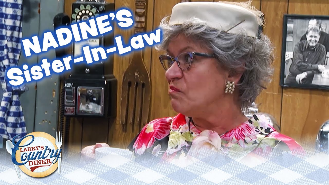NADINE tells stories about her SISTER IN LAW on Larry's Country Diner!