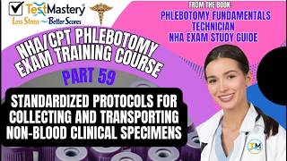 Part 59: Standardized protocols for collecting and transporting non blood clinical specimens