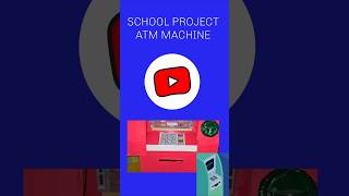 #school project #atm machine model 🏧🏧🏧🏧🏧🏧🏧🏧🏧🏧