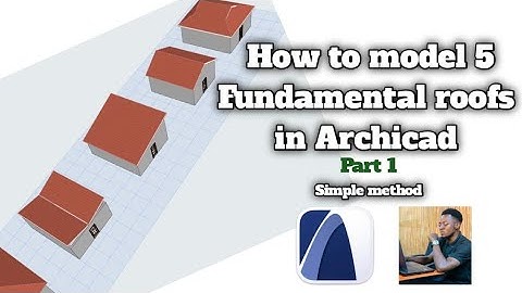 Archicad: How to Model 5 Fundamental roofs (Part 1)