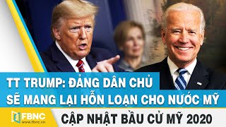 Bầu cử tổng thống Mỹ 2020 | TT Trump: Đảng Dân chủ sẽ mang lại hỗn loạn cho nước Mỹ | FBNC