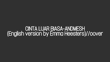 Cinta Luar Biasa-Andmesh (English Version "Incredible Love" by Emma Heesters)//Eve