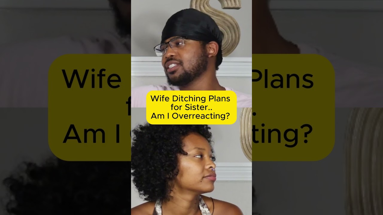 Wife Ditching Plans for Sister? Am I Overreacting? #shorts #redditstories
