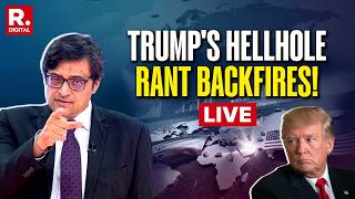 Debate With Arnab LIVE: Did Trump Cross The Red Line With India In His 'Hellhole' Banter?