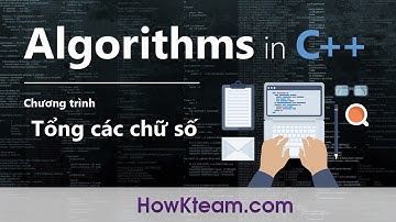 [Bài toán kinh điển trong lập trình C++] - Bài 03: Tính tổng các chữ số của số nguyên | HowKteam