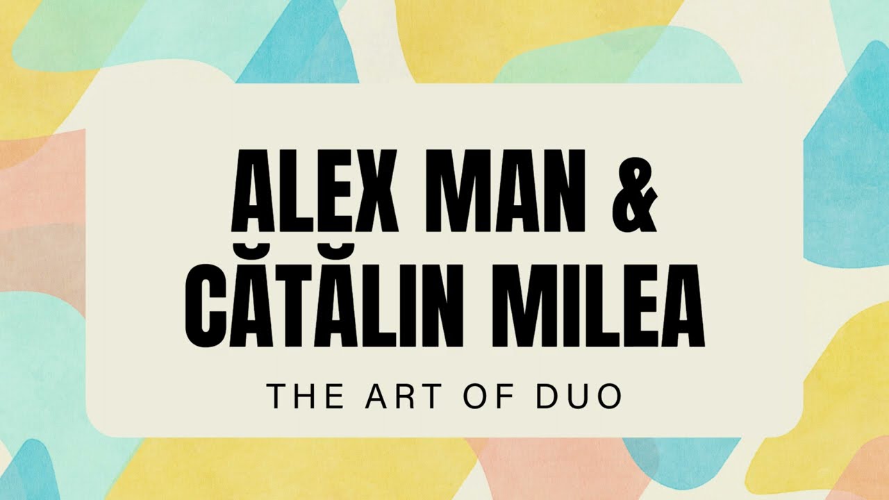 Alex MAN & Cătălin MILEA  'The Art of Duo"
