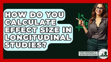 How Do You Calculate Effect Size In Longitudinal Studies? - The Friendly Statistician