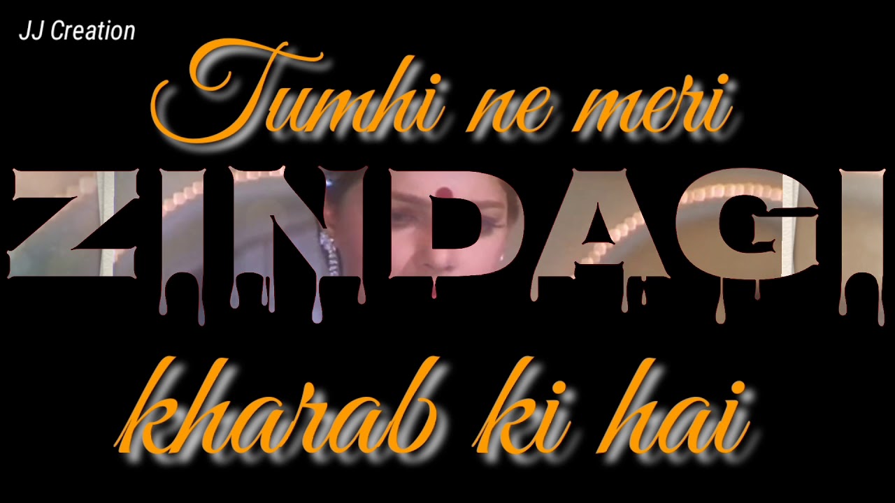 New Hindi Love Sad Love Whatsapp Status Lyrics Song Tumhi Ne Meri Zindagi Kharab Ki Hai Youtube youtube