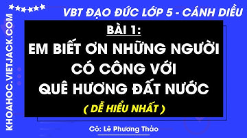 Vở bài tập Đạo đức Lớp 5 Bài 1: Em biết ơn những người có công với đất nước Trang 5, 11 | Cánh diều
