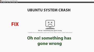 UBUNTU FIX:  oh no something has gone wrong
