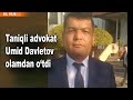 Taniqli advokat Umid Davletov olamdan o‘tdi