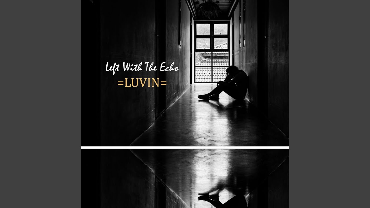 Watch Left With The Echo on YouTube Watch Left With The Echo on YouTube