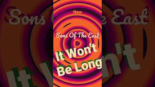 Video thumbnail of "Sons Of The East - It Won't Be Long #shorts #newsong"