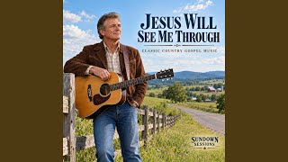 JESUS WILL SEE ME THROUGH