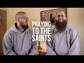 Why Do Catholics Pray to the Saints?