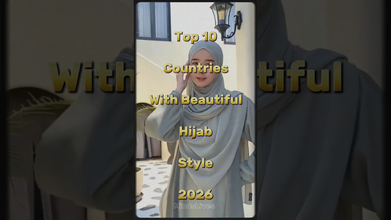Top 10 Countries With the Most Beautiful Hijab Styles in the World 🌍🧕