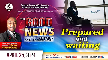 Thu., Apr. 25, 2024 | CJC Online Church | The Good News Campaign | Pastor Robert Williams | 7:00 PM