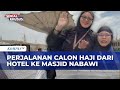 Begini Perjalanan Calon Haji dari Hotel ke Masjid Nabawi | KOMPAS MALAM