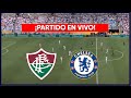 🔴 FLUMINENSE VS CHELSEA EN VIVO ⚽ JUEGA JHON ARIAS VS MOISES CAICEDO - MUNDIAL DE CLUBES 2025