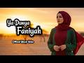 Ya Dunya Faniyah 🌙 | Nasheed Menyentuh Hati Tentang Dunia yang Fana &amp; Akhirat