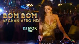 Bom Bom 💥| Dj Mok Afghan Afro Mix 2026 This Beat Will Make You Move