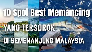 SPOT BEST MEMANCING YANG TERSOROK DI SEMENANJUNG MALAYSIA (Tempat Memancing)