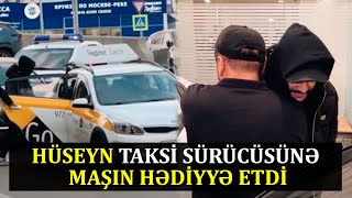 Hüseyn onu pulsuz aparan taksi sürücüsünə avtomobil hədiyyə etdi Resimi