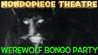 Werewolf Bongo Party - Mondopiece Theatre
