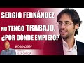 NO TENGO TRABAJO, ¿POR DÓNDE EMPIEZO? Con Sergio Fernández